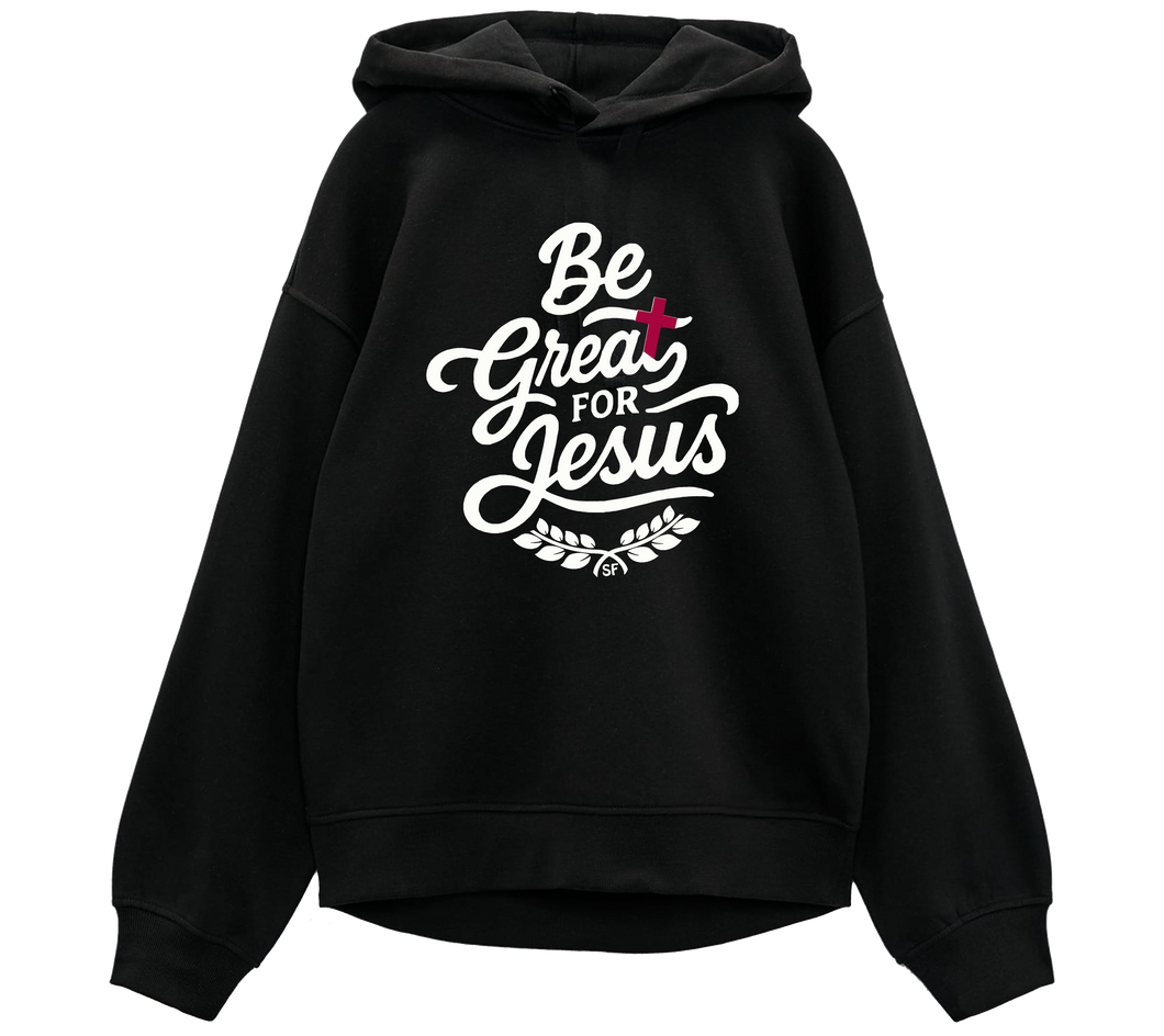 Be Great For Jesus -Black Hoodie